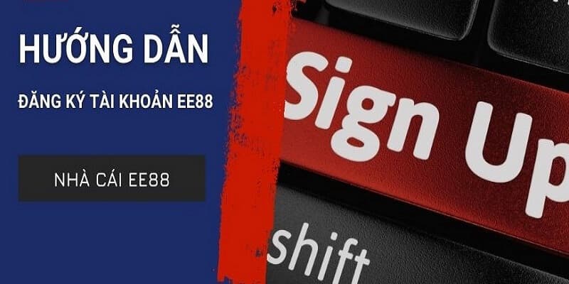 EE88 đăng ký: Hướng dẫn cho người mới bắt đầu chơi 2 Hướng dẫn đăng ký tài khoản EE88 cực đơn giản