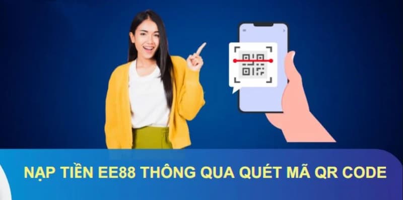 EE88 nạp tiền: Siêu nhanh và an toàn với vài bước thao tác 4 EE88 nạp tiền thông qua quét mã QR code