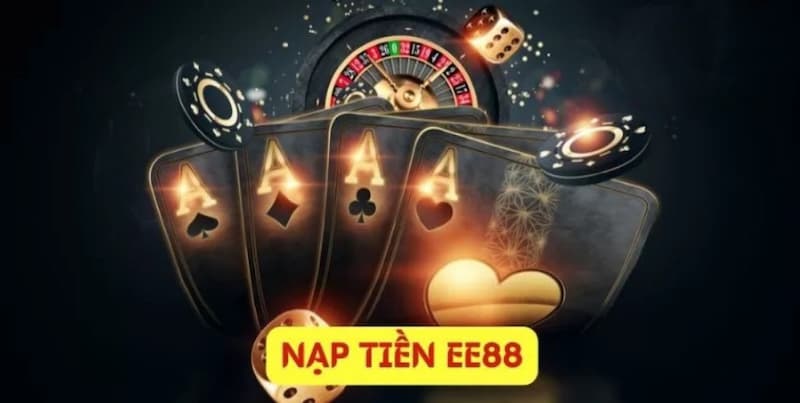 EE88 nạp tiền: Siêu nhanh và an toàn với vài bước thao tác 7 Một số lưu ý khi EE88 nạp tiền